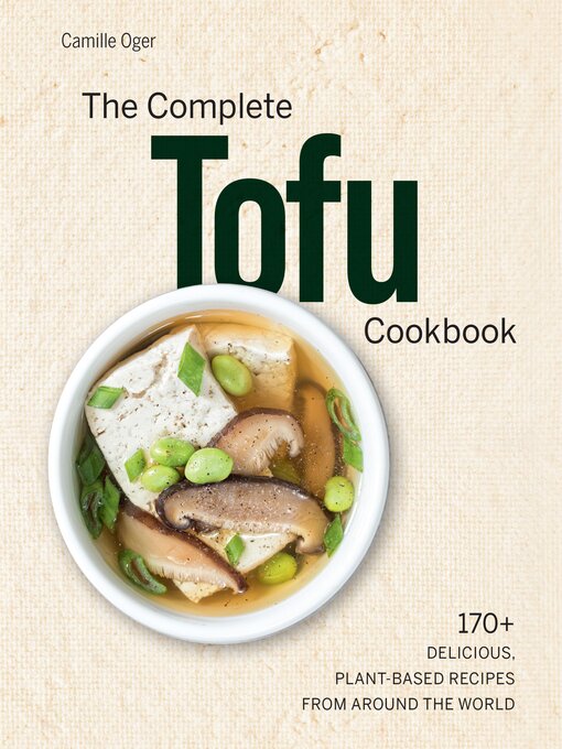 Title details for The Complete Tofu Cookbook by Camille Oger - Available
